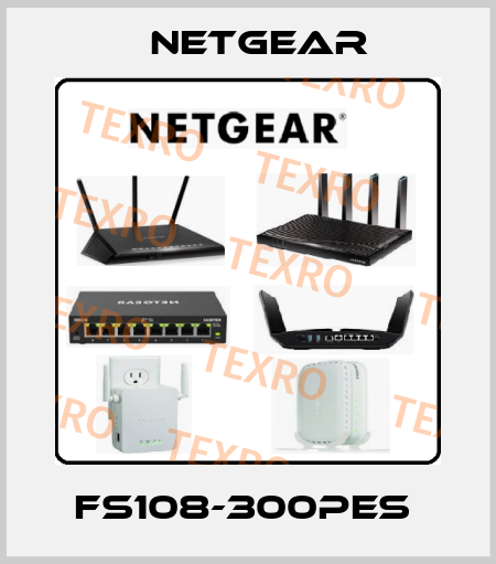 FS108-300PES  NETGEAR