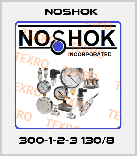 300-1-2-3 130/8  Noshok