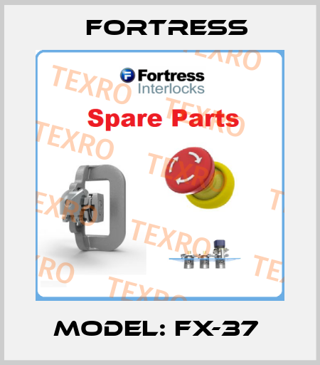 MODEL: FX-37  Fortress