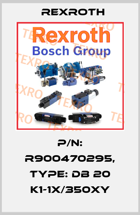 P/N: R900470295, Type: DB 20 K1-1X/350XY Rexroth
