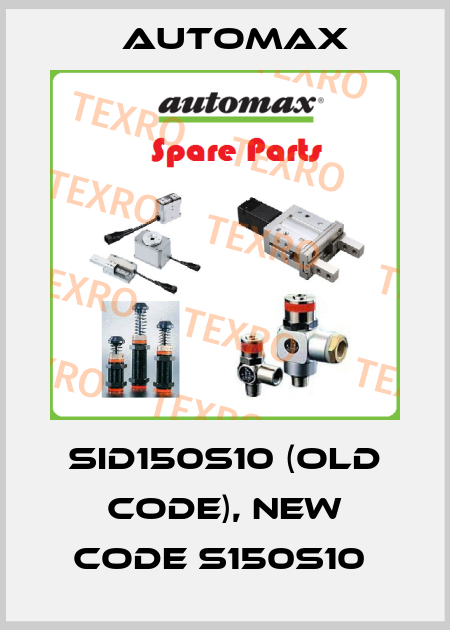 SID150S10 (old code), new code S150S10  Automax
