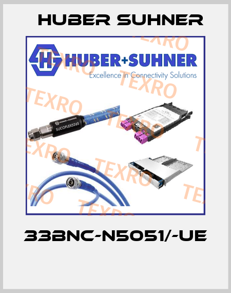 33BNC-N5051/-UE  Huber Suhner