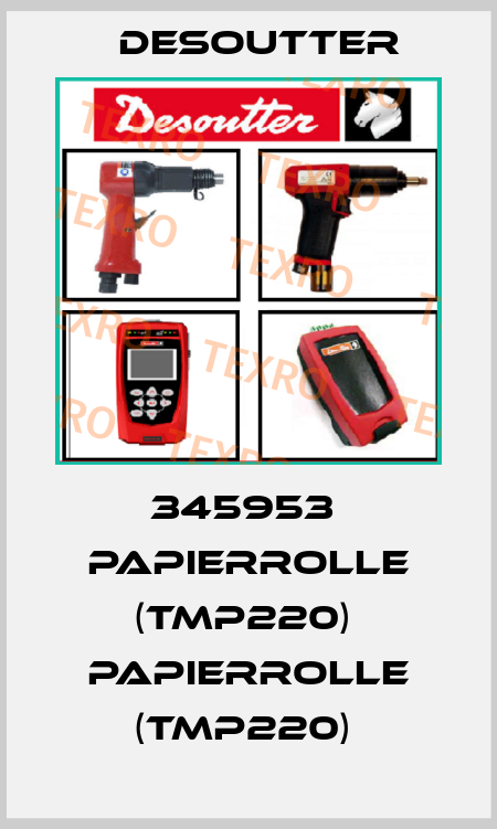 345953  PAPIERROLLE (TMP220)  PAPIERROLLE (TMP220)  Desoutter