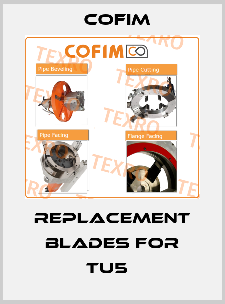Replacement blades for TU5   COFIM