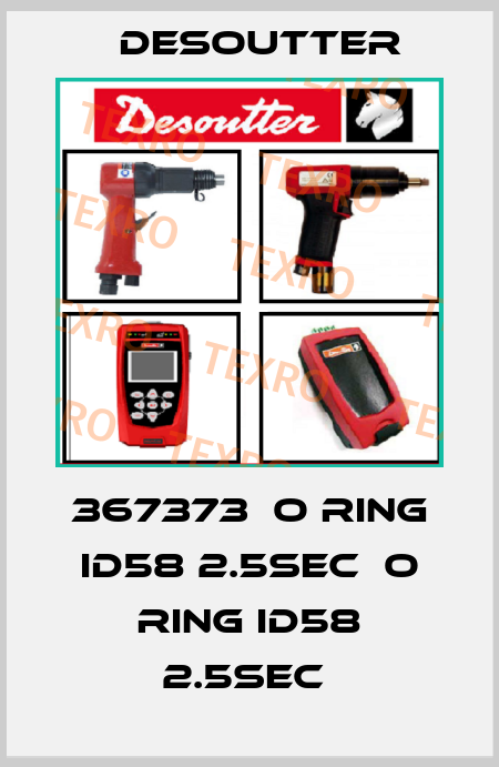 367373  O RING ID58 2.5SEC  O RING ID58 2.5SEC  Desoutter
