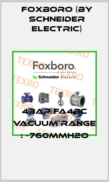 43AP FA42C VACUUM RANGE : -760MMH2O Foxboro (by Schneider Electric)