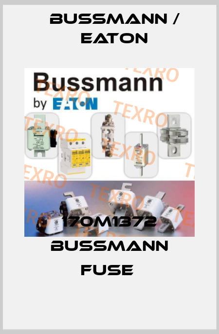 170M1372 BUSSMANN FUSE  BUSSMANN / EATON