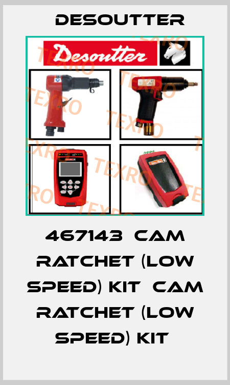 467143  CAM RATCHET (LOW SPEED) KIT  CAM RATCHET (LOW SPEED) KIT  Desoutter