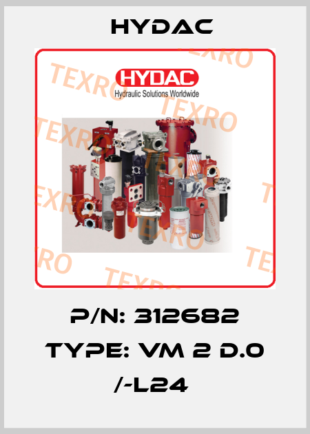 P/N: 312682 Type: VM 2 D.0 /-L24  Hydac