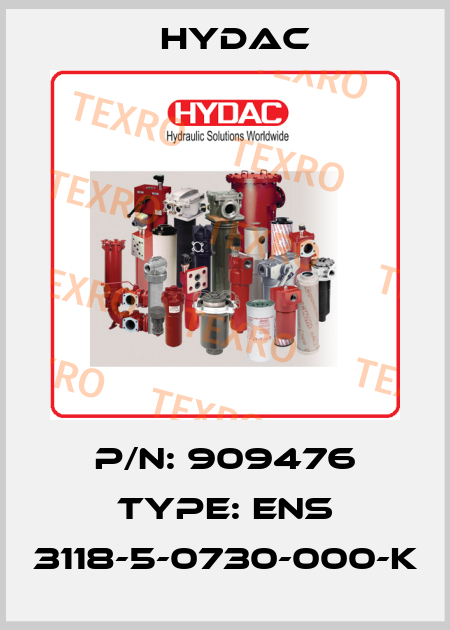 P/N: 909476 Type: ENS 3118-5-0730-000-K Hydac