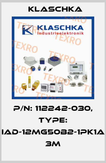 P/N: 112242-030, Type: IAD-12mg50b2-1PK1A 3m Klaschka