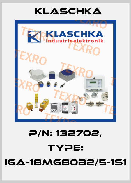 P/N: 132702, Type: IGA-18mg80b2/5-1S1 Klaschka