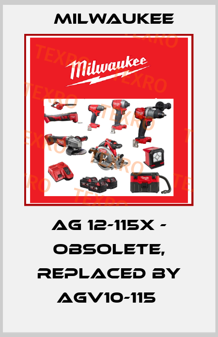 AG 12-115X - obsolete, replaced by AGV10-115  Milwaukee