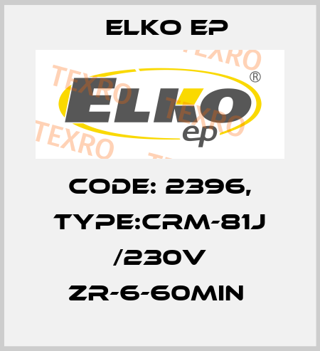Code: 2396, Type:CRM-81J /230V ZR-6-60min  Elko EP