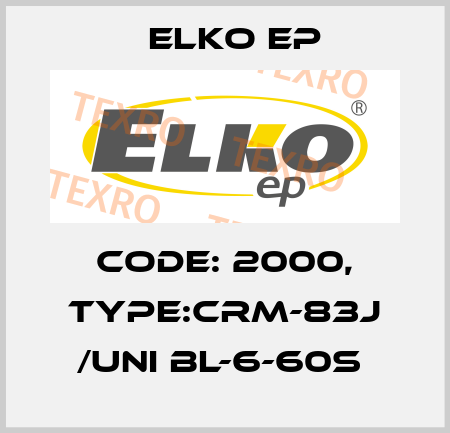 Code: 2000, Type:CRM-83J /UNI BL-6-60s  Elko EP