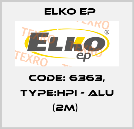 Code: 6363, Type:HPI - ALU (2m)  Elko EP
