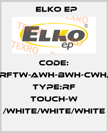 Code: RFTW-AWH-BWH-CWH, Type:RF Touch-W /white/white/white Elko EP