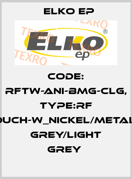 Code: RFTW-ANI-BMG-CLG, Type:RF Touch-W_nickel/metalic grey/light grey  Elko EP