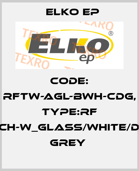 Code: RFTW-AGL-BWH-CDG, Type:RF Touch-W_glass/white/dark grey  Elko EP