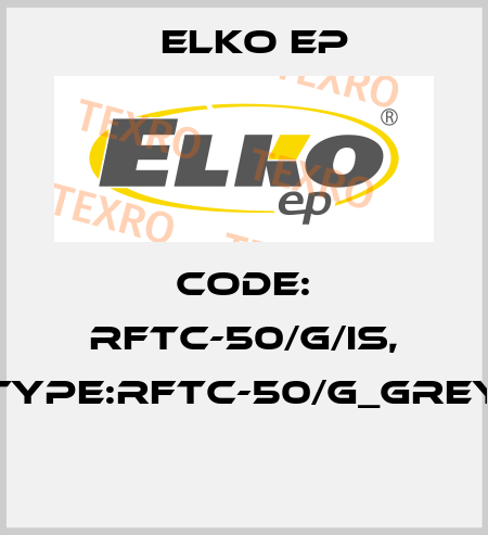 Code: RFTC-50/G/IS, Type:RFTC-50/G_grey  Elko EP