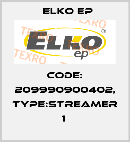 Code: 209990900402, Type:Streamer 1  Elko EP