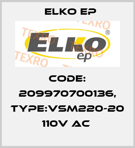 Code: 209970700136, Type:VSM220-20 110V AC  Elko EP