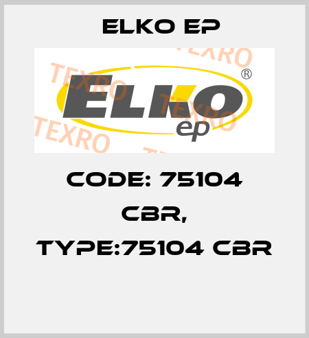 Code: 75104 CBR, Type:75104 CBR  Elko EP