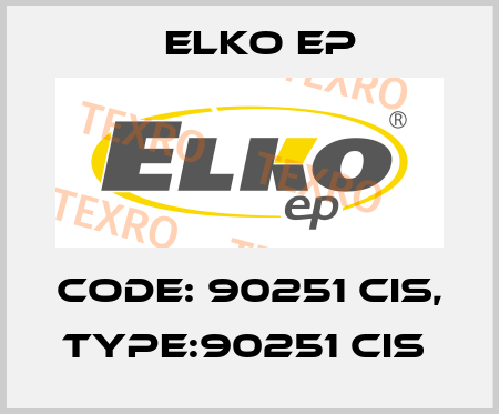 Code: 90251 CIS, Type:90251 CIS  Elko EP