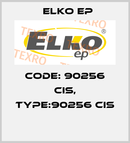 Code: 90256 CIS, Type:90256 CIS  Elko EP