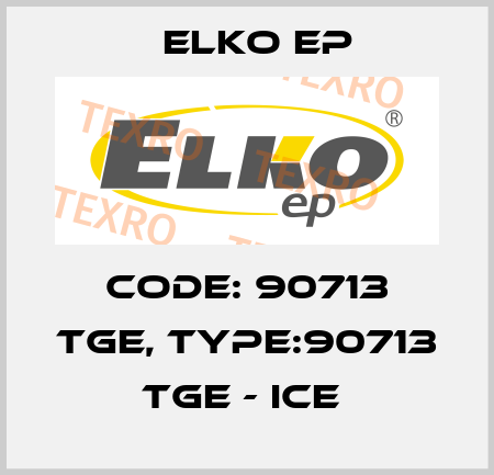 Code: 90713 TGE, Type:90713 TGE - ice  Elko EP