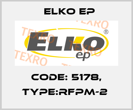 Code: 5178, Type:RFPM-2  Elko EP