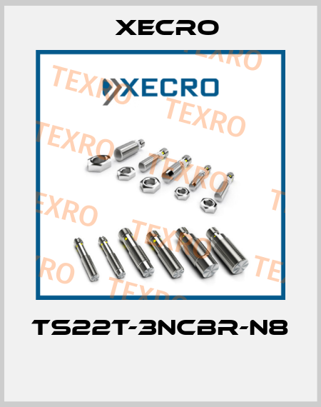 TS22T-3NCBR-N8  Xecro