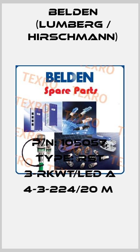 P/N: 105057, Type: RST 3-RKWT/LED A 4-3-224/20 M  Belden (Lumberg / Hirschmann)