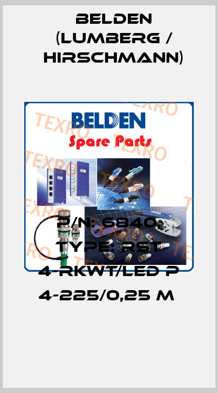 P/N: 6840, Type: RST 4-RKWT/LED P 4-225/0,25 M  Belden (Lumberg / Hirschmann)