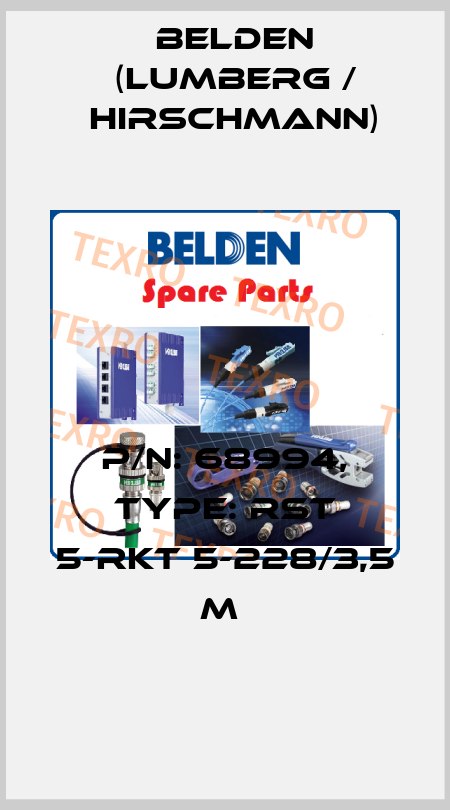 P/N: 68994, Type: RST 5-RKT 5-228/3,5 M  Belden (Lumberg / Hirschmann)