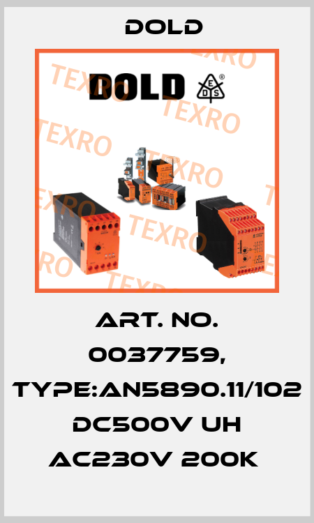 Art. No. 0037759, Type:AN5890.11/102 DC500V UH AC230V 200K  Dold
