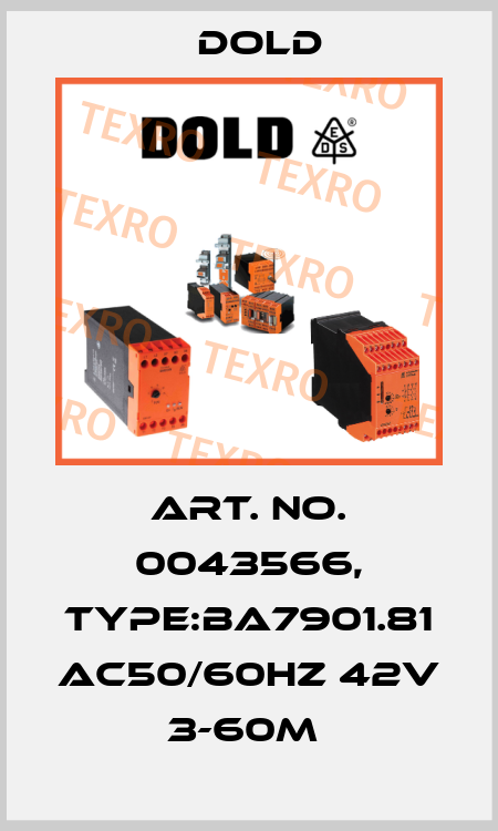 Art. No. 0043566, Type:BA7901.81 AC50/60HZ 42V 3-60M  Dold