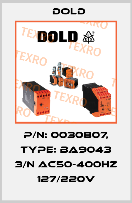 p/n: 0030807, Type: BA9043 3/N AC50-400HZ 127/220V Dold