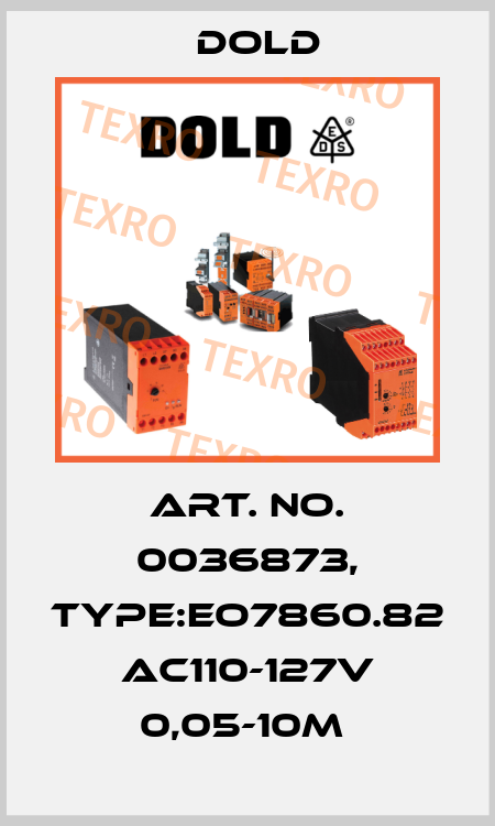 Art. No. 0036873, Type:EO7860.82 AC110-127V 0,05-10M  Dold