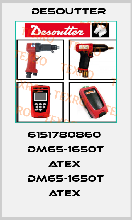 6151780860  DM65-1650T ATEX  DM65-1650T ATEX  Desoutter
