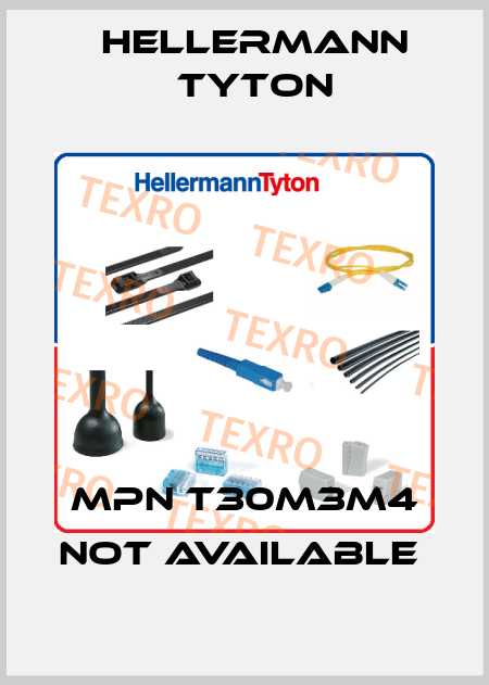  MPN T30M3M4 not available  Hellermann Tyton