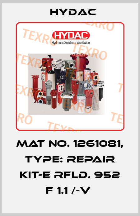 Mat No. 1261081, Type: REPAIR KIT-E RFLD. 952 F 1.1 /-V  Hydac