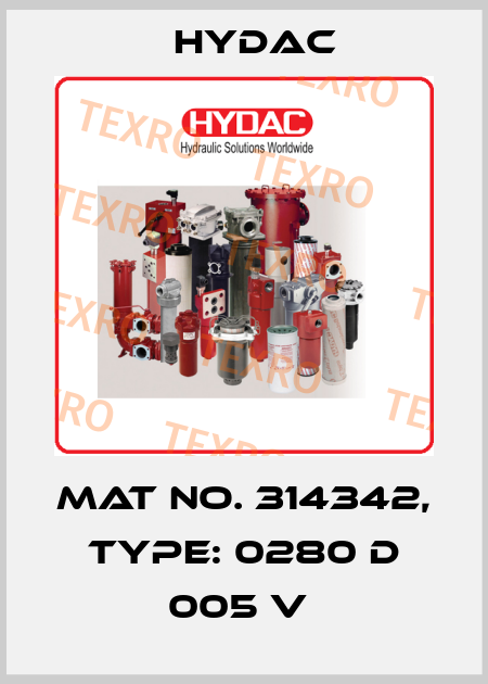 Mat No. 314342, Type: 0280 D 005 V  Hydac