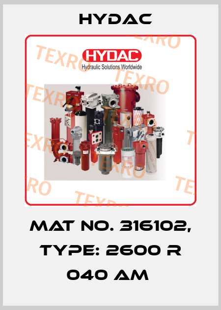 Mat No. 316102, Type: 2600 R 040 AM  Hydac