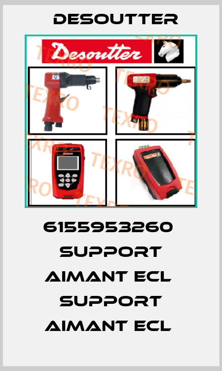 6155953260  SUPPORT AIMANT ECL  SUPPORT AIMANT ECL  Desoutter