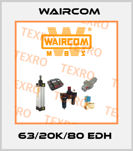 63/20K/80 EDH  Waircom