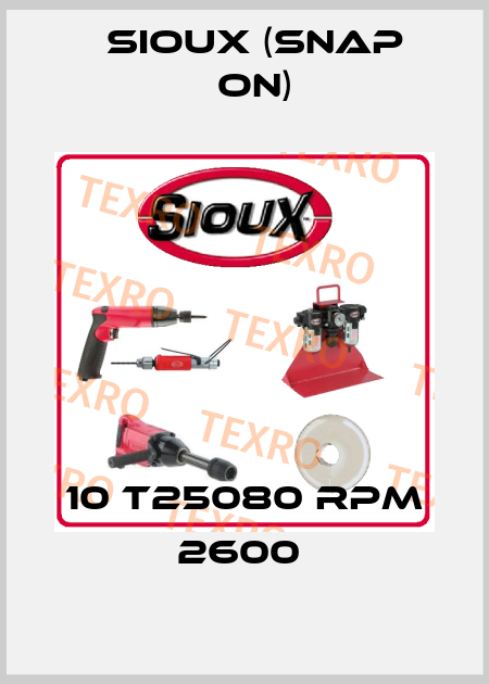 10 T25080 RPM 2600  Sioux (Snap On)