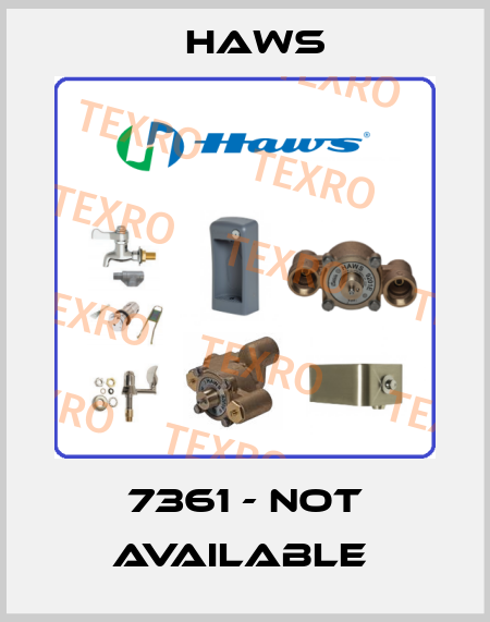 7361 - not available  Haws