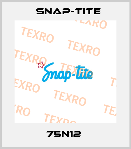 75N12  Snap-tite