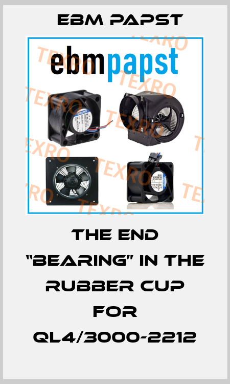 the end “bearing” in the rubber cup for QL4/3000-2212 EBM Papst